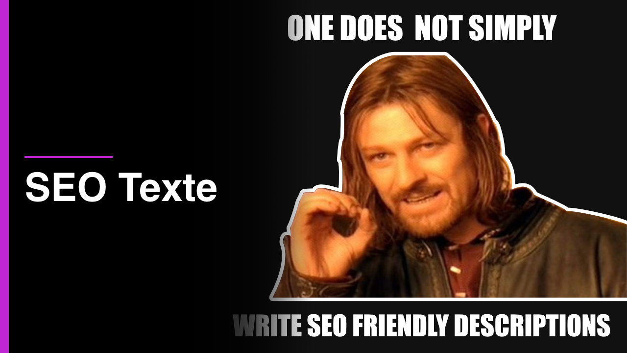 Titelbild mit der Aufschrift "SEO Texte". Zeigt das "One does not simply" Meme mit dem Untertitel "write SEO friendly descriptions"